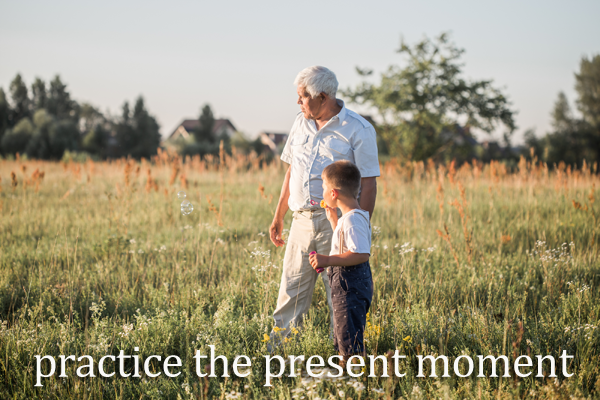 Practice the present moment